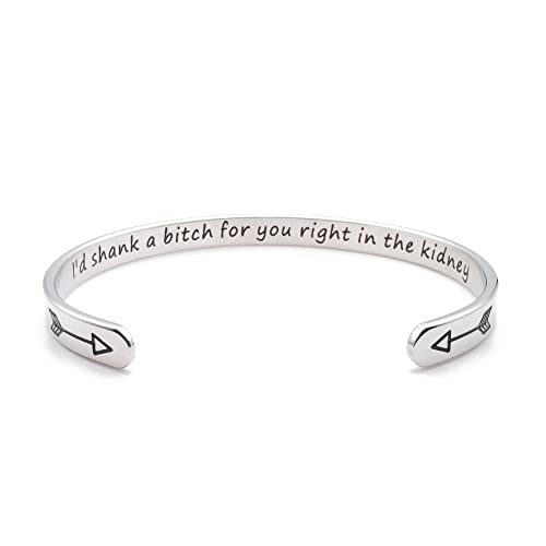 Dczosily Inspirational Bracelets for Women Stainless Steel Cuff Bracelet Engraved Jewelry Motivational Bangles Personalized Gifts for Best Friend/Mom - style: 01Friend-I'd shank a b~ for you right in the kidney