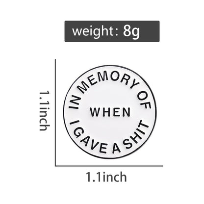 In Memory of When I Gave Pins Simple Fashion Sarcastic Metal Brooches Jacket Lapel Badge Pins Cool Punk Design Jewelry Accessories Party Birthday Gift for Men Women Friends