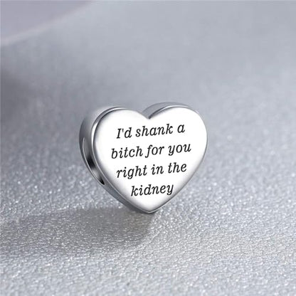 Heart Charm Fit for Pandora Charms Bracelet Inspirational Engraving Jewelry Personality Encouragement Gifts for Women - style: I'd shank a bi♡ch for you right in the kidney