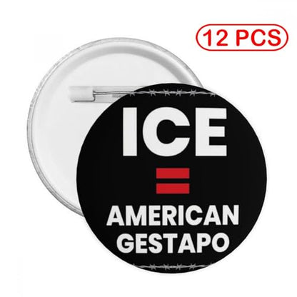 Ice Equals American Gestapo Protest Button Pins Badge Pin Round Badges - color: 12 PCS, size: Small