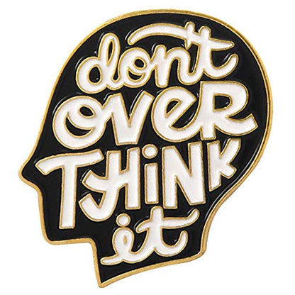 Premium Handmade Enamel Lapel Pin Brooch Badge - color: Don't Over Think It, size: 1 Pin