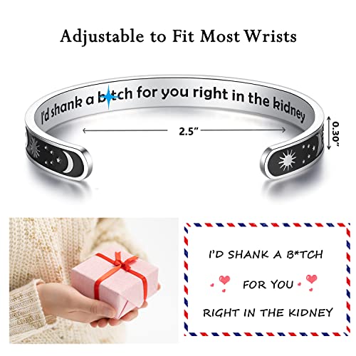 TONY & SANDY Inspirational Bracelets for Women Teen Girls Personalized Gifts for Daughter Granddaughter Mom Sister Friends Stainless Steel Engraved Cuff Birthday Easter Christmas - style: A - Friend Gifts - Sun & Moon - I'd shank a b@tch for you right in