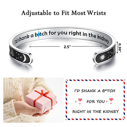 TONY & SANDY Inspirational Bracelets for Women Teen Girls Personalized Gifts for Daughter Granddaughter Mom Sister Friends Stainless Steel Engraved Cuff Birthday Easter Christmas - style: A - Friend Gifts - Sun & Moon - I'd shank a b@tch for you right in