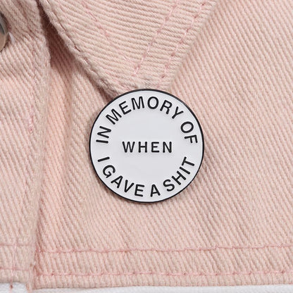 In Memory of When I Gave Pins Simple Fashion Sarcastic Metal Brooches Jacket Lapel Badge Pins Cool Punk Design Jewelry Accessories Party Birthday Gift for Men Women Friends