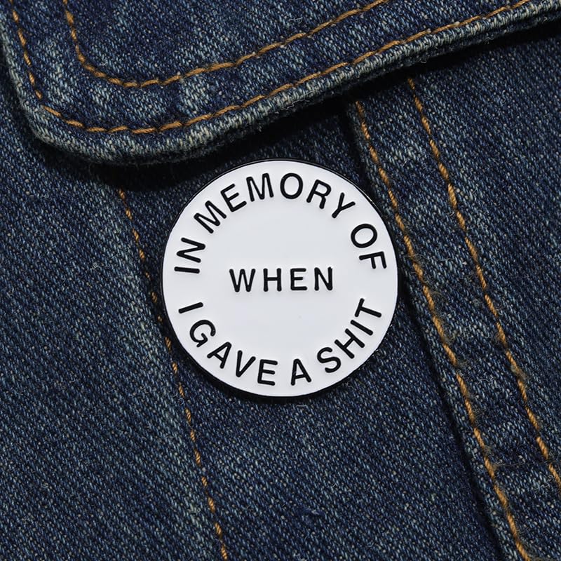 In Memory of When I Gave Pins Simple Fashion Sarcastic Metal Brooches Jacket Lapel Badge Pins Cool Punk Design Jewelry Accessories Party Birthday Gift for Men Women Friends