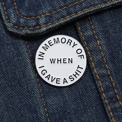 In Memory of When I Gave Pins Simple Fashion Sarcastic Metal Brooches Jacket Lapel Badge Pins Cool Punk Design Jewelry Accessories Party Birthday Gift for Men Women Friends