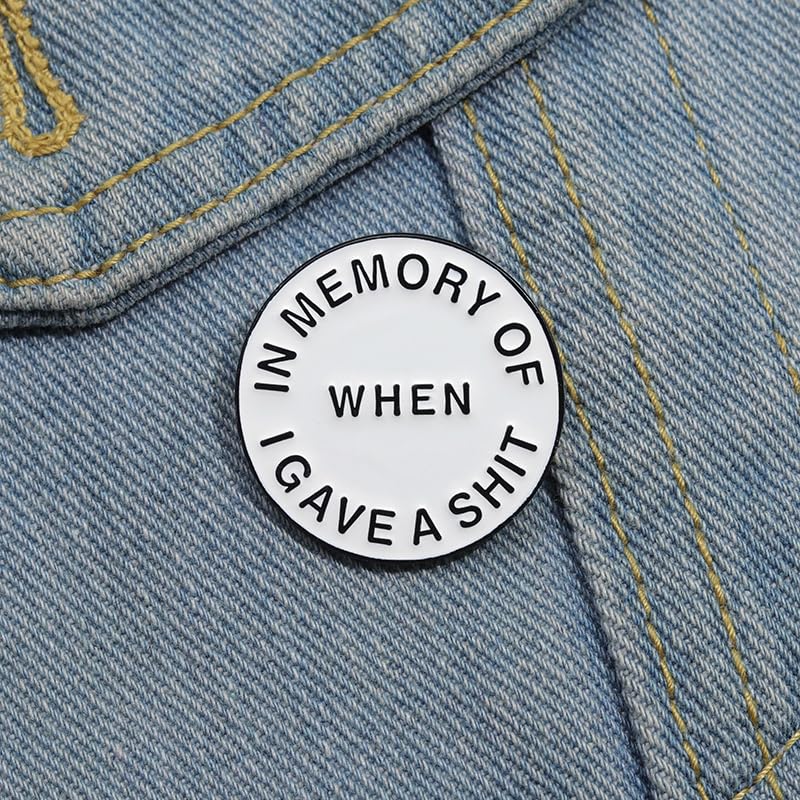 In Memory of When I Gave Pins Simple Fashion Sarcastic Metal Brooches Jacket Lapel Badge Pins Cool Punk Design Jewelry Accessories Party Birthday Gift for Men Women Friends