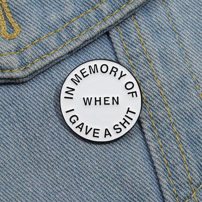 In Memory of When I Gave Pins Simple Fashion Sarcastic Metal Brooches Jacket Lapel Badge Pins Cool Punk Design Jewelry Accessories Party Birthday Gift for Men Women Friends