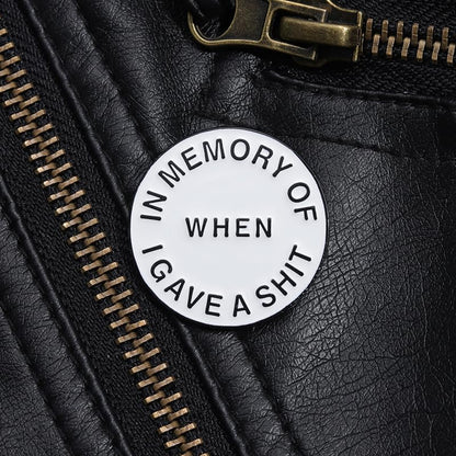 In Memory of When I Gave Pins Simple Fashion Sarcastic Metal Brooches Jacket Lapel Badge Pins Cool Punk Design Jewelry Accessories Party Birthday Gift for Men Women Friends